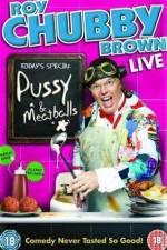 Watch Roy Chubby Brown  Pussy and Meatballs Moviesjoy