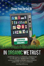 Watch In Organic We Trust Moviesjoy