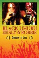 Watch Dubbin It Live: Black Uhuru, Sly & Robbie Moviesjoy