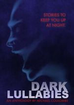 Watch Dark Lullabies: An Anthology by Michael Coulombe Moviesjoy