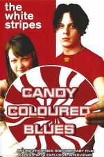 Watch The White Stripes: Candy Coloured Blues Moviesjoy