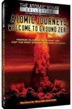 Watch Atomic Journeys Welcome to Ground Zero Moviesjoy