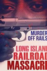 Watch The Long Island Railroad Massacre: 20 Years Later Moviesjoy