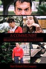 Watch A Communist Brainwashed My Daughter Moviesjoy