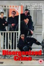 Watch Disorganized Crime Moviesjoy
