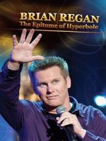 Watch Brian Regan: The Epitome of Hyperbole (TV Special 2008) Moviesjoy