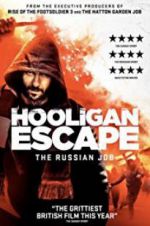 Watch Hooligan Escape The Russian Job Moviesjoy