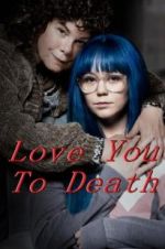 Watch Love You To Death Moviesjoy