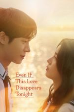 Watch Even If This Love Disappears Tonight Moviesjoy