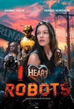 Watch I Heart Robots Moviesjoy