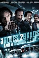Watch Three Holes, Two Brads, and a Smoking Gun Moviesjoy