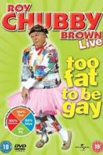 Watch Roy Chubby Brown Too Fat To Be Gay Moviesjoy