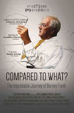Watch Compared to What: The Improbable Journey of Barney Frank Moviesjoy