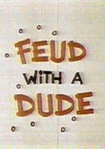 Watch Feud with a Dude (Short 1968) Moviesjoy