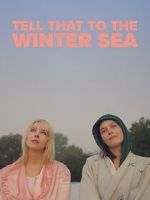 Watch Tell That to the Winter Sea Moviesjoy