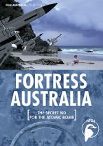 Watch Fortress Australia: The Secret Bid for the Atomic Bomb Moviesjoy