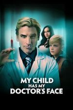 Watch My Child Has My Doctor's Face Moviesjoy