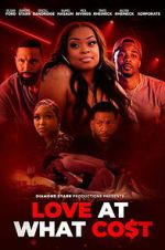 Watch Love at What Co$t Moviesjoy