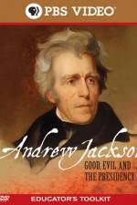 Watch Andrew Jackson Good Evil and the Presidency Moviesjoy