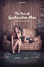 Watch The Year of Spectacular Men Moviesjoy