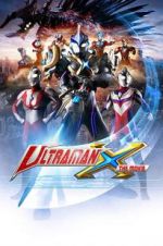 Watch Ultraman X the Movie: Here It Comes! Our Ultraman Moviesjoy
