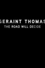 Watch Geraint Thomas: The Road Will Decide Moviesjoy