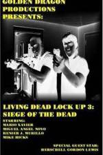 Watch Living Dead Lock Up 3 Siege of the Dead Moviesjoy