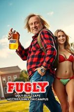 Watch FUGLY: Ugly Guy Claps Hottest Girls on Campus Moviesjoy