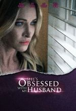 Watch She\'s Obsessed with My Husband Moviesjoy