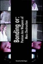 Watch Bonding or: Penises Are Weapons of Mass Destruction Moviesjoy