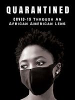 Watch QUARANTINED: COVID-19 Through an African American Lens Moviesjoy