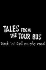 Watch Tales from the Tour Bus: Rock \'n\' Roll on the Road Moviesjoy