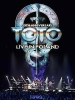 Watch Toto: 35th Anniversary Tour Live in Poland Moviesjoy