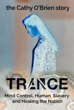 Watch Trance - The Cathy O\'Brien Story Moviesjoy