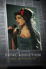 Watch Fatal Addiction: Amy Winehouse Moviesjoy