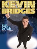 Watch Kevin Bridges: The Story So Far - Live in Glasgow Moviesjoy