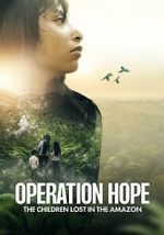 Watch Operation Hope: The Children Lost in the Amazon Moviesjoy