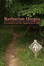 Watch Barbarian Utopia: Encounters on the Appalachian Trail Moviesjoy