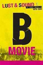 Watch B-Movie: Lust & Sound in West-Berlin 1979-1989 Moviesjoy