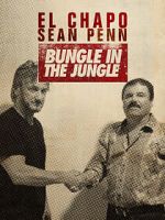 Watch El Chapo & Sean Penn: Bungle in the Jungle Moviesjoy