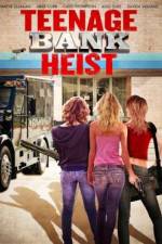 Watch Teenage Bank Heist Moviesjoy