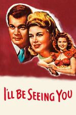 Watch I\'ll Be Seeing You Moviesjoy