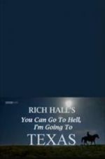 Watch Rich Hall\'s You Can Go to Hell, I\'m Going to Texas Moviesjoy