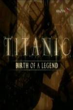 Watch Titanic Birth of a Legend Moviesjoy