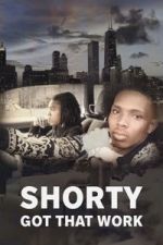 Watch Shorty Got That Work Moviesjoy