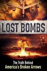 Watch Lost Bombs: The True Story of America\'s Broken Arrows Moviesjoy