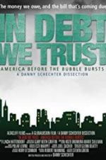 Watch In Debt We Trust: America Before the Bubble Bursts Moviesjoy