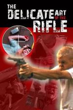 Watch The Delicate Art of the Rifle Moviesjoy