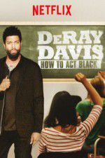 Watch DeRay Davis: How to Act Black Moviesjoy