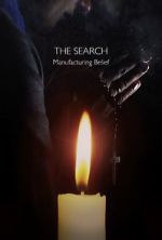 Watch The Search - Manufacturing Belief Moviesjoy